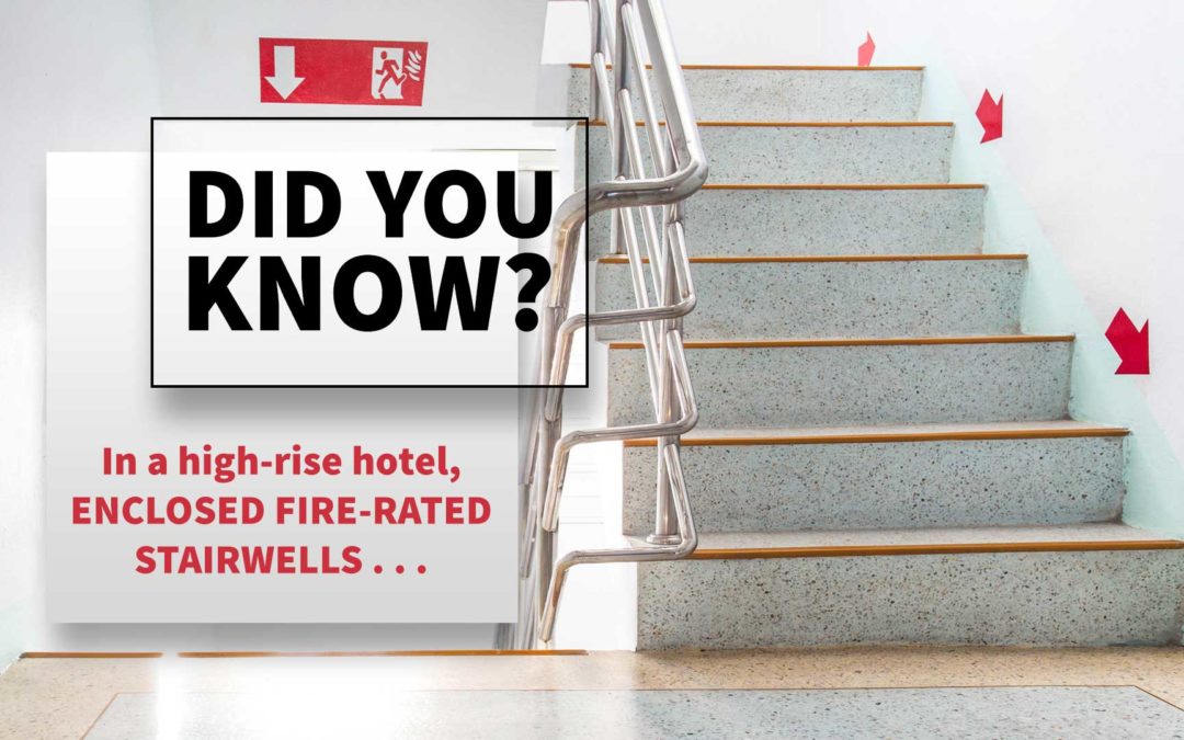 DID YOU KNOW? ENCLOSED FIRE-RATED STAIRWELLS…